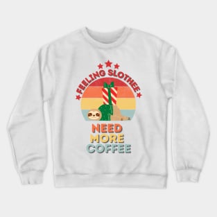 Feeling Slothee Need More Coffee Crewneck Sweatshirt